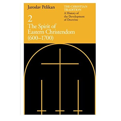 The Christian Tradition: A History of the Development of Doctrine, Volume 2: The Spirit of Eastern Christendom (600-1700) (The Christian Tradition: A ... Development of Christian Doctrine, Band 2)
