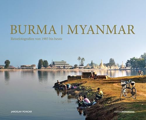 Burma / Myanmar: erweiterte und aktualisierte Neuauflage: Reisefotografien von 1985 bis heute von Edition Panorama,