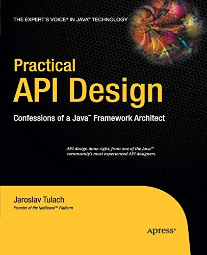 Practical API Design: Confessions of a Java Framework Architect von Apress