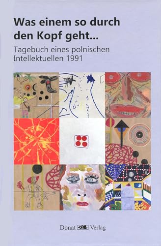 Was einem so durch den Kopf geht...: Tagebuch eines polnischen Intellektuellen 1991 Was einem so durch den Kopf geht...: Tagebuch eines polnischen Intellektuellen 1991 von Donat