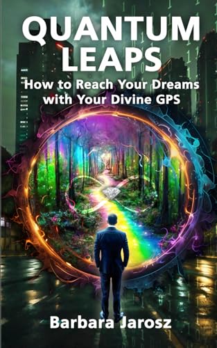 Quantum Leaps: How to Reach Your Dreams with Your Divine GPS von Independently published