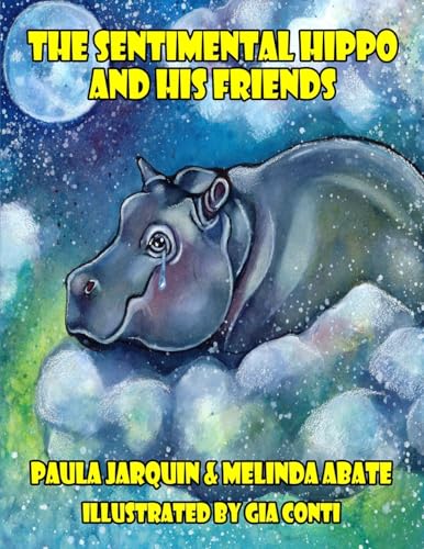 The Sentimental Hippo and His Friends The Sentimental Hippo and His Friends von Starry Night Publishing Co.