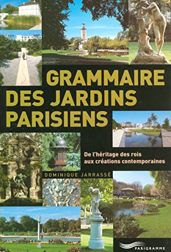 Grammaire des jardins parisiens: De l'héritage des rois aux créations contemporaines von PARIGRAMME