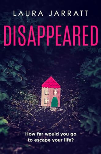 Disappeared: Chilling, tense, gripping – a thrilling novel of psychological suspense Disappeared: Chilling, tense, gripping – a thrilling novel of psychological suspense