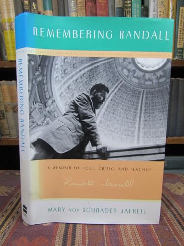 Remembering Randall: A Memoir of Poet, Critic, and Teacher Randall Jarrell