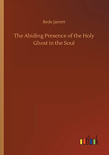 The Abiding Presence of the Holy Ghost in the Soul