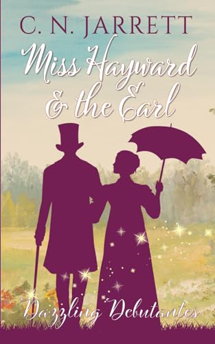 Miss Hayward and the Earl: a clean Regency romance (Dazzling Debutantes, Band 2) von Rogue Press