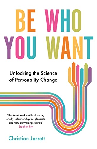 Be Who You Want: Unlocking the Science of Personality Change von Robinson
