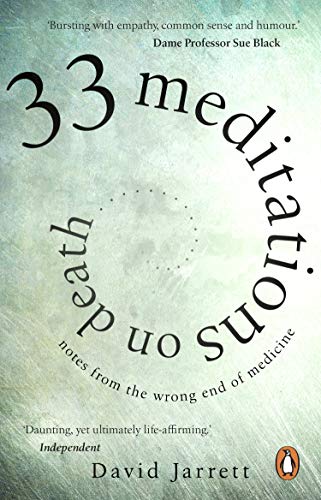 33 Meditations on Death: Notes from the Wrong End of Medicine von Black Swan