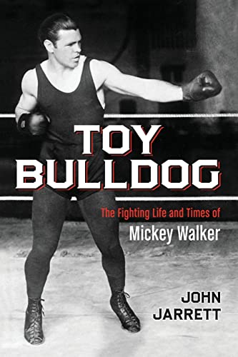 Toy Bulldog: The Fighting Life and Times of Mickey Walker von McFarland