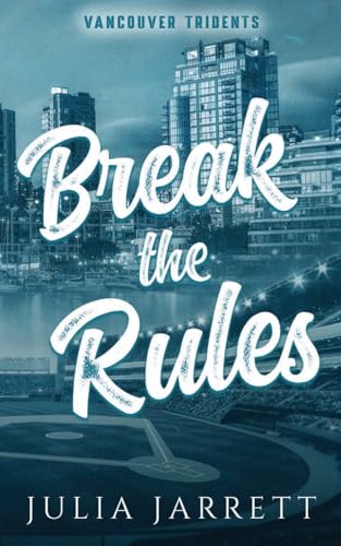 Break The Rules (Vancouver Tridents, Band 1)