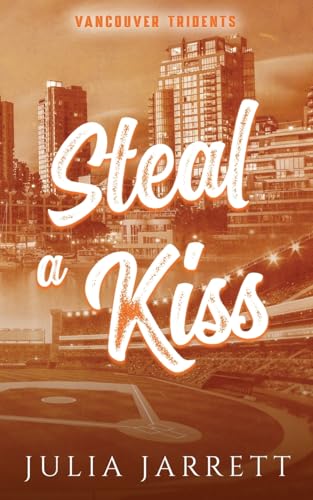 Steal A Kiss (Vancouver Tridents, Band 4) von Julia Jarrett