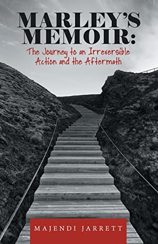 Marley's Memoir: The Journey to an Irreversible Action and the Aftermath von WestBow Press