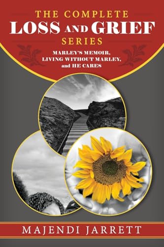 The Complete Loss and Grief Series: Marley's Memoir, Living Without Marley and He Cares von Majendi Jarrett