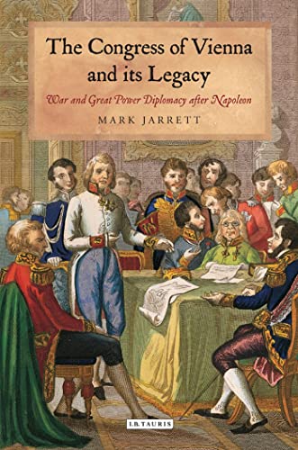 The Congress of Vienna and its Legacy: War and Great Power Diplomacy after Napoleon von Bloomsbury Academic