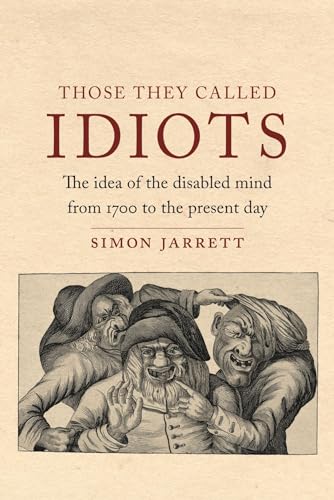 Those They Called Idiots: The Idea of the Disabled Mind from 1700 to the Present Day von Reaktion Books