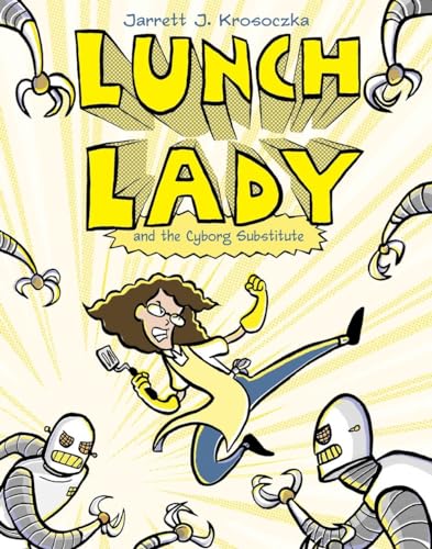 Lunch Lady and the Cyborg Substitute: Lunch Lady #1