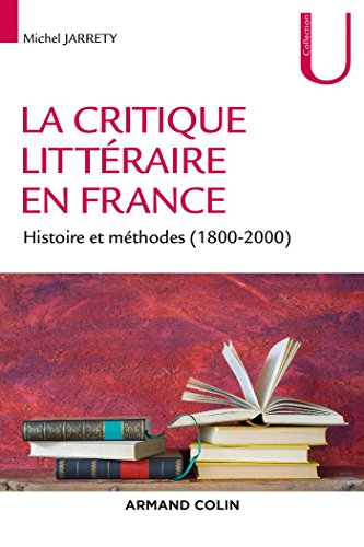 La critique littéraire en France - Histoire et méthodes (1800-2000): Histoire et méthodes (1800-2000) von ARMAND COLIN