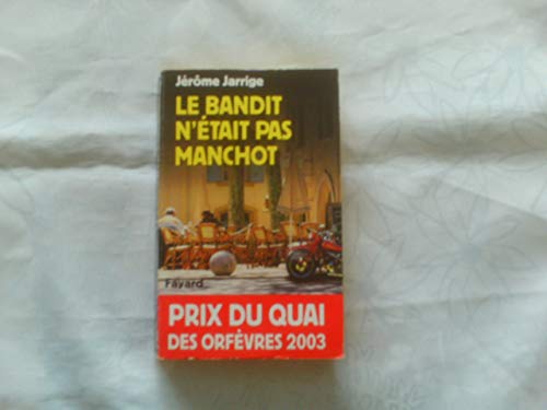 Le Bandit n'était pas manchot: Prix du quai des orfèvres 2003