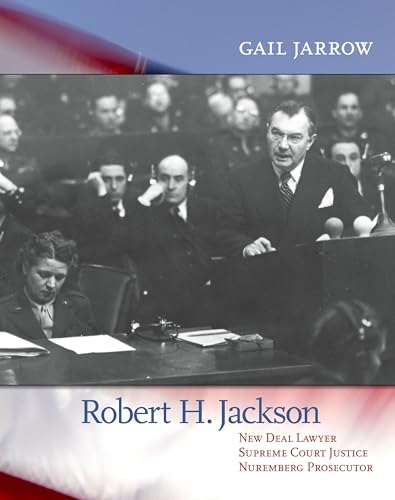 Robert H. Jackson: New Deal Lawyer, Supreme Court Justice, Nuremberg Prosecutor