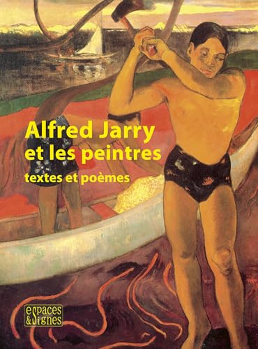 Alfred Jarry et les peintres: textes et poèmes von ESPACES SIGNES