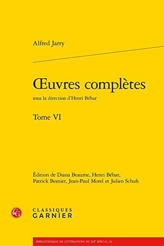 Oeuvres Completes (6): Tome 6 (Bibliotheque De Litterature Du Xxe Siecle, 33, Band 6) von Classiques Garnier