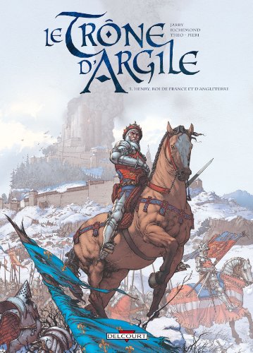 Le Trône d'argile T03: Henry, roi de France et d'Angleterre von Éditions Delcourt
