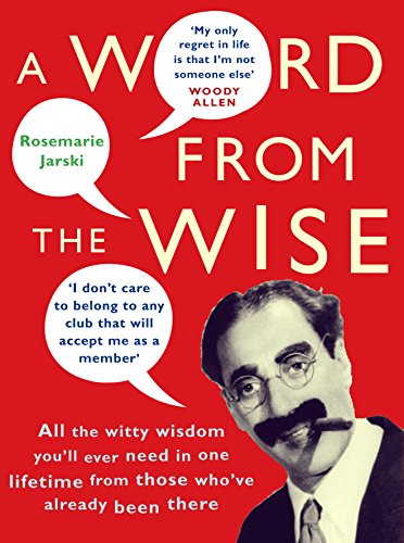 A Word From the Wise: All the witty wisdom you'll ever need in one lifetime from those who've already been there von Ebury Press