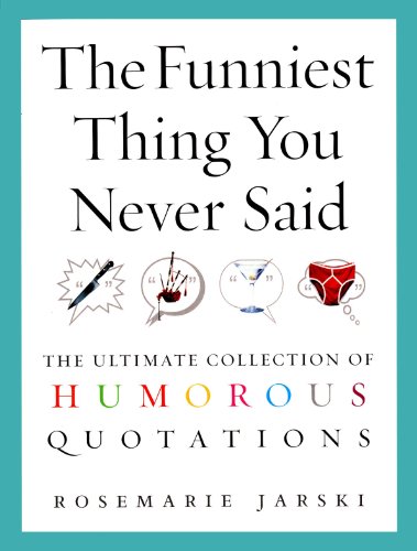 The Funniest Thing You Never Said: The Ultimate Collection of Humorous Quotations von Ebury Press