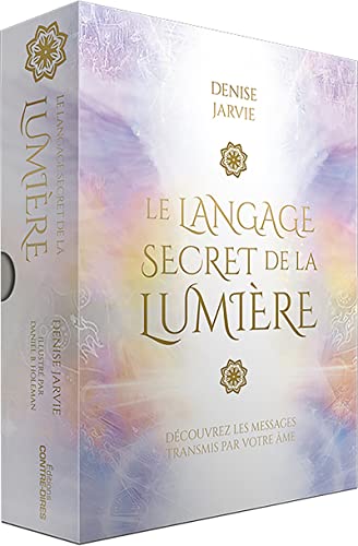 Le langage secret de la lumière - Découvrez les messages transmis par votre âme von CONTRE DIRES