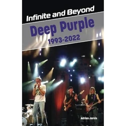 Infinite and Beyond: Deep Purple 1993-2022 von Wymer Publishing