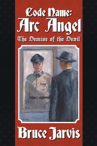 Code Name: Arc Angel: The Demise of The Devil von Xlibris US