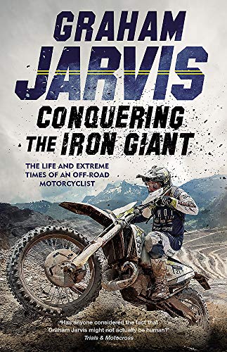 Conquering the Iron Giant: The Life and Extreme Times of an Off-road Motorcyclist von W&N