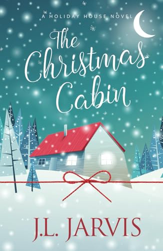 The Christmas Cabin: A Sweet Small-Town Holiday Romance (Holiday House)