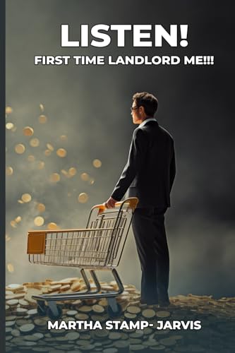 Listen! First Time Landlord Me!!! von Self - Publish