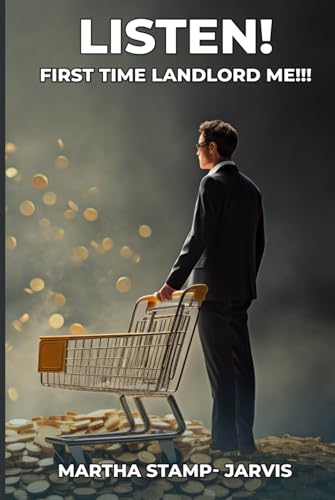 Listen! First Time Landlord Me!!! von Self - Publish