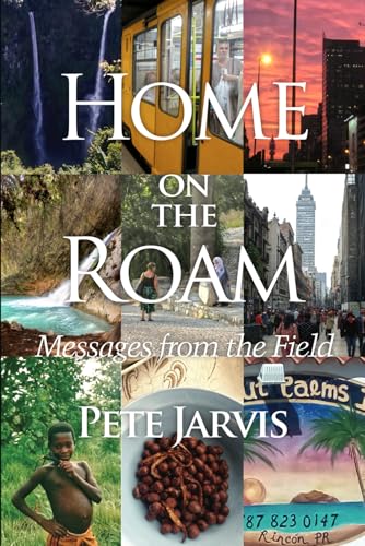 Home on the Roam: Messages From the Field von Independently published