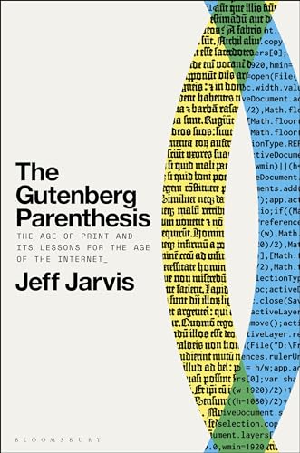 The Gutenberg Parenthesis: The Age of Print and Its Lessons for the Age of the Internet von Bloomsbury Academic