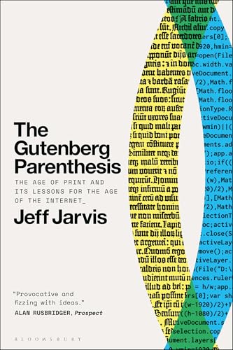 The Gutenberg Parenthesis: The Age of Print and Its Lessons for the Age of the Internet von Bloomsbury Academic (UK)