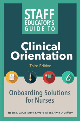 Staff Educator's Guide to Clinical Orientation, Third Edition: Onboarding Solutions for Nurses von Nursing Knowledge International