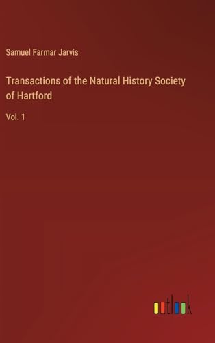 Transactions of the Natural History Society of Hartford: Vol. 1 von Outlook Verlag