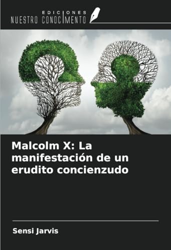 Malcolm X: La manifestación de un erudito concienzudo von Ediciones Nuestro Conocimiento