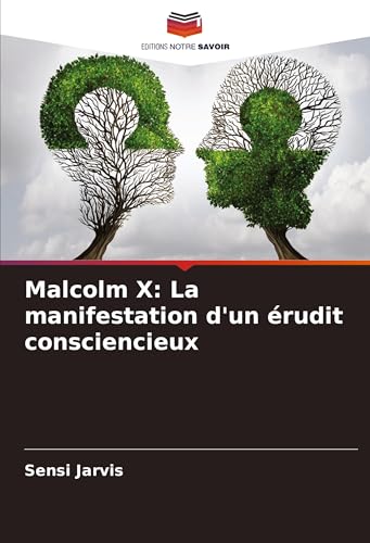 Malcolm X: La manifestation d'un érudit consciencieux: DE von Editions Notre Savoir