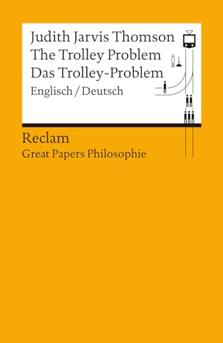 The Trolley Problem / Das Trolley-Problem. Englisch/Deutsch. [Great Papers Philosophie]: Thomson, Judith Jarvis – zweisprachige Ausgabe; philosophische Bücher (Reclams Universal-Bibliothek) von Reclam Philipp Jun.
