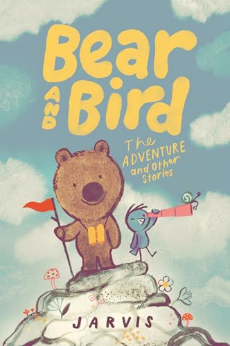 Bear and Bird: The Adventure and Other Stories: Book 3 in the internationally successful series for children aged 5-7 from Jarvis Bear and Bird: The Adventure and Other Stories: Book 3 in the internationally successful series for children aged 5-7 from Jarvis von Walker Books Ltd
