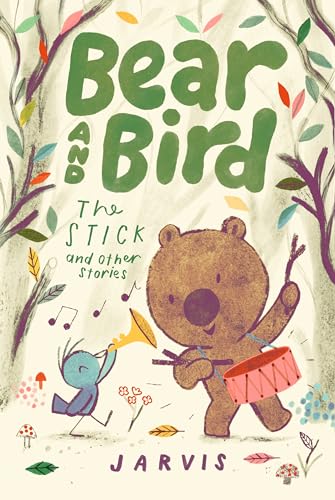 Bear and Bird: The Stick and Other Stories: Book 4 in the internationally successful early reader series about friendship by Jarvis Bear and Bird: The Stick and Other Stories: Book 4 in the internationally successful early reader series about friendship by Jarvis von WALKER BOOKS