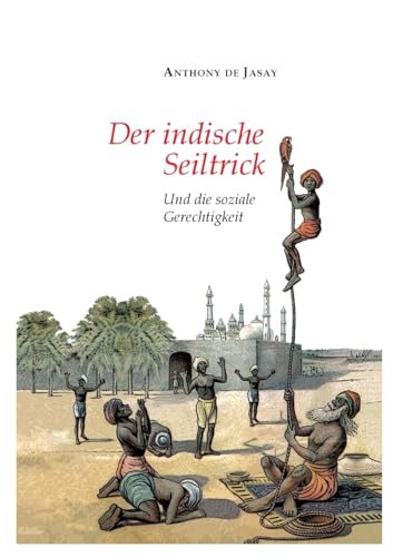 Der indische Seiltrick: Und die soziale Gerechtigkeit von tredition