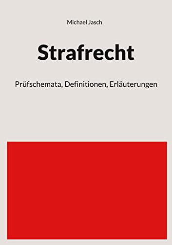 Strafrecht: Prüfschemata, Definitionen, Erläuterungen von Book on Demand