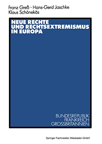 Neue Rechte und Rechtsextremismus in Europa: Bundesrepublik, Frankreich, Großbritannien (German Edition) von VS Verlag für Sozialwissenschaften