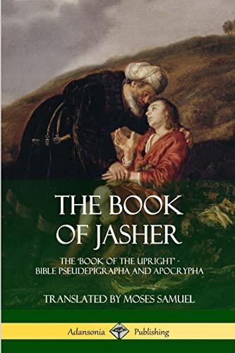 The Book of Jasher: The ‘Book of the Upright’ - Bible Pseudepigrapha and Apocrypha von Lulu.com